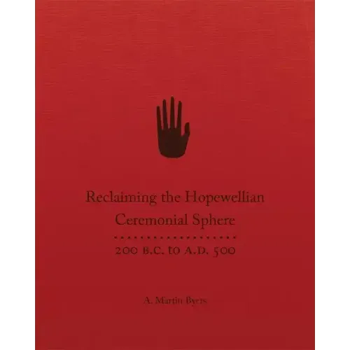 Reclaiming the Hopewellian Ceremonial Sphere: 200 B.C. to A.D. 500