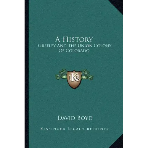 A History: Greeley and the Union Colony of Colorado