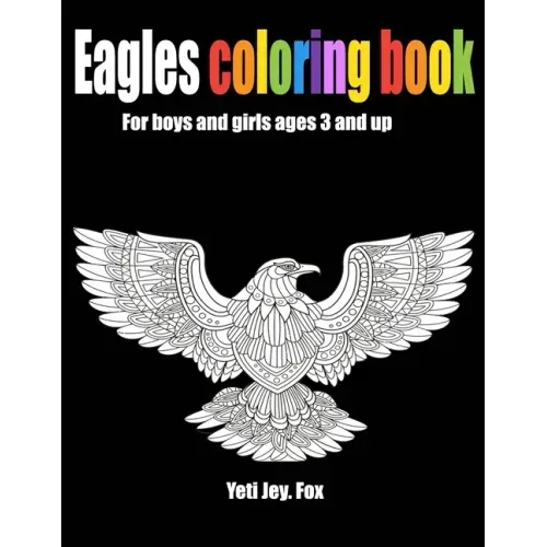 Eagles coloring book For boys and girls ages 3 and up: Book of eagles to paint