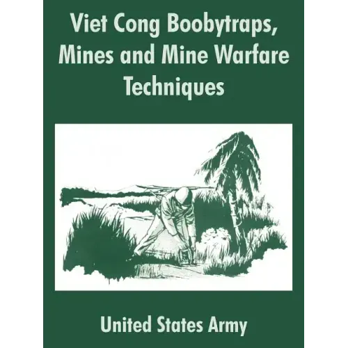 Viet Cong Boobytraps, Mines and Mine Warfare Techniques