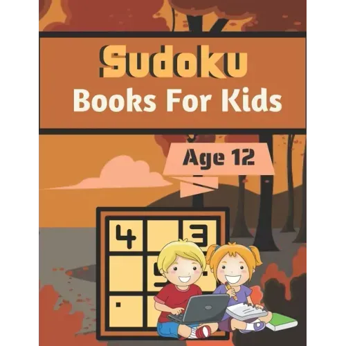 Sudoku Books For Kids Age 12: A Book Type for kids Beautiful and a cute sudoku brain games kids activity