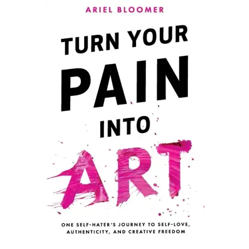 Turn Your Pain Into Art