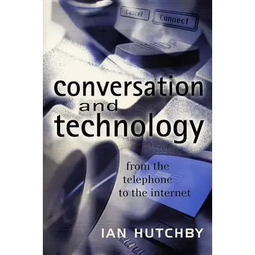 Conversation and Technology: From the Telephone to the Internet