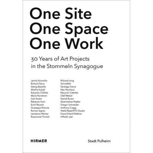 One Site. One Space. One Work.: 30 Years of Art Projects in the Stommeln Synagogue
