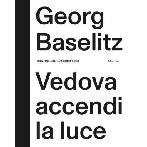 Georg Baselitz: Vedova Accendi La Luce