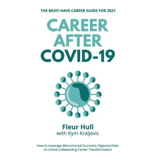 Career after COVID-19: How to leverage the opportunities from the pandemic to unlock a rewarding career transformation in 2021 and beyond