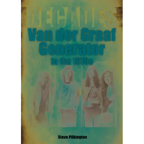 Van Der Graaf Generator in the 1970s: Decades