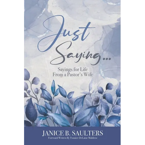 Just Saying...: Sayings for Life From a Pastor's Wife