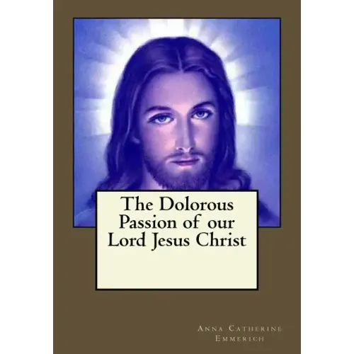The Dolorous Passion of our Lord Jesus Christ