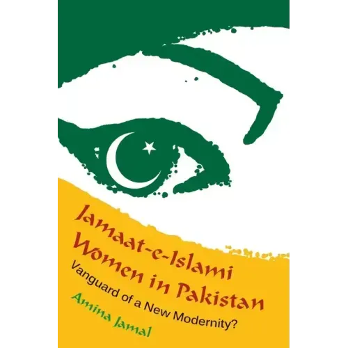 Jamaat-e-Islami Women in Pakistan: Vanguard of a New Modernity?