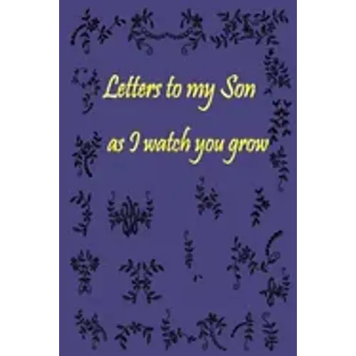 Letters to my Son as I watch you grow: Gift for New Mothers & Parents/ Letters and pictures with my baby/ Write Memories now / 6"x 9" Size of the Book