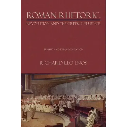 Roman Rhetoric: Revolution and the Greek Influence