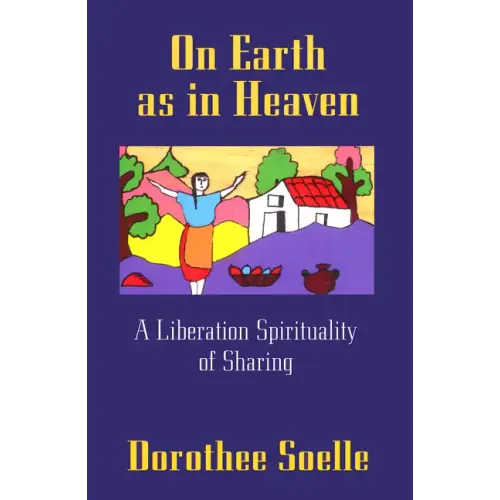 On Earth as in Heaven: A Liberation Spirituality of Sharing