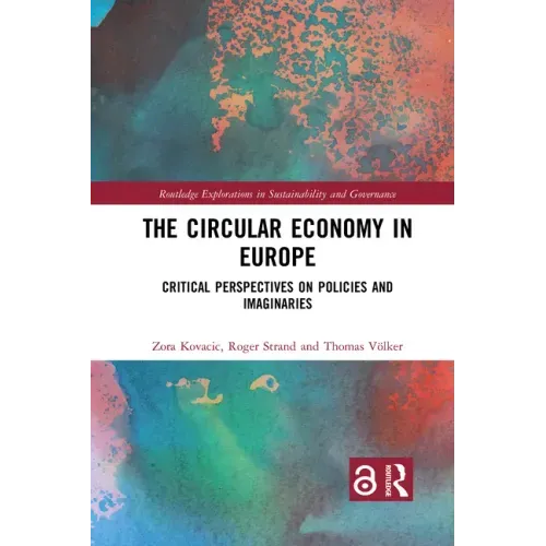 The Circular Economy in Europe: Critical Perspectives on Policies and Imaginaries