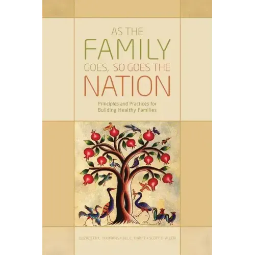 As the Family Goes, So Goes the Nation: Principles and Practices for Building Healthy Families