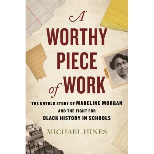 A Worthy Piece of Work: The Untold Story of Madeline Morgan and the Fight for Black History in Schools