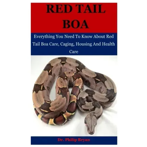Red Tail Boa: Everything You Need To Know About Red Tail Boa, Care, Housing, Caging And Health Care