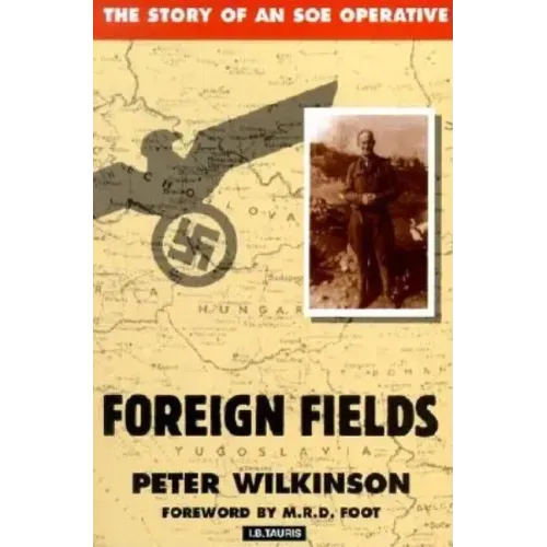 Foreign Fields: The Story of an SOE Operative