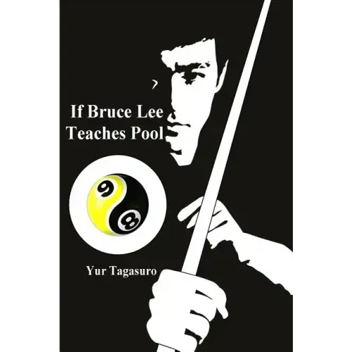 If Bruce Lee Teaches Pool: Like how Bruce Lee incorporated radical techniques to evolve and teach his Jeet Kune Do, this book describes how he mi