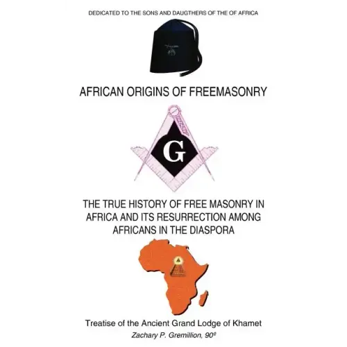 African Origins of Freemasonry: Treatise of the Ancient Grand Lodge of Khamet