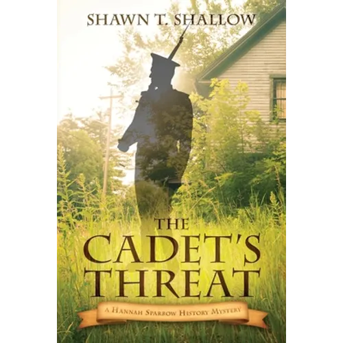 The Cadet's Threat: A Hannah Sparrow History Mystery