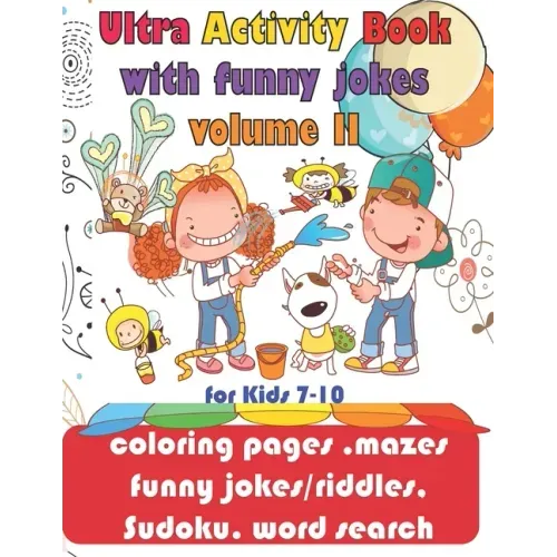 Ultra Activity Book with funny jokes volume 2 for Kids 7-10; coloring pages, mazes, funny jokes/riddles, Sudoku, word search: coloring pages, funny jo