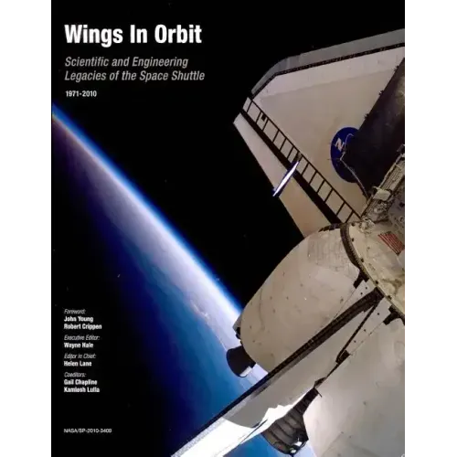Wings in Orbit: Scientific and Engineering Legacies of the Space Shuttle, 1971-2010