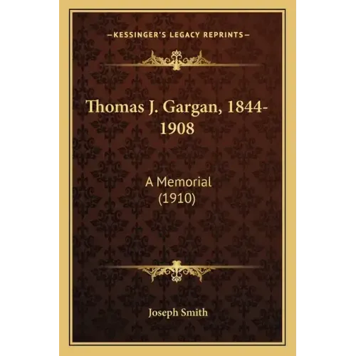 Thomas J. Gargan, 1844-1908: A Memorial (1910)