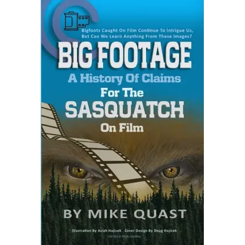 A History of Claims for the Sasquatch on Film: Bigfoot's Caught on Film Continue to Intrigue Us, But Can We Learn Anything From These Images