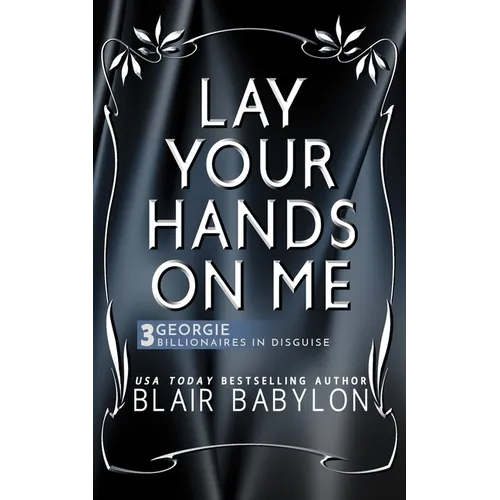 Lay Your Hands On Me: (Billionaires in Disguise: Georgie and Rock Stars in Disguise: Xan, Book 3): A New Adult Rock Star Romance