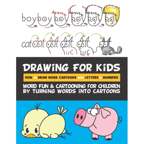 Drawing for Kids How to Draw Word Cartoons with Letters & Numbers: Word Fun & Cartooning for Children by Turning Words into Cartoons