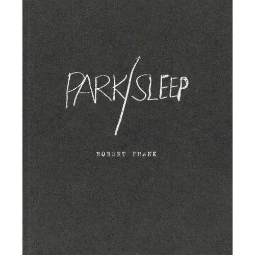 Robert Frank: Park / Sleep