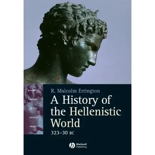 A History of the Hellenistic World: 323 - 30 BC