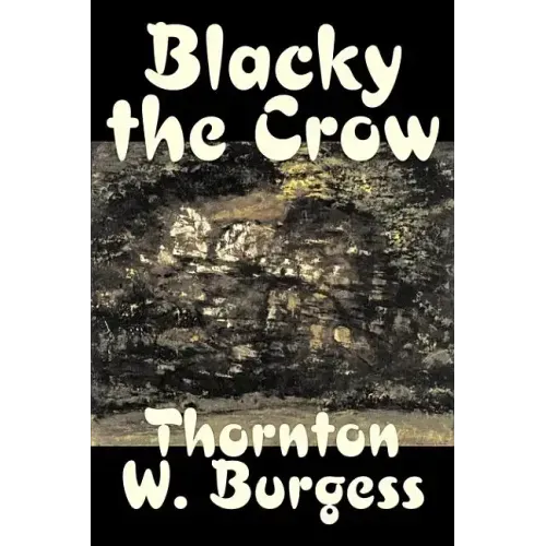 Blacky the Crow by Thornton Burgess, Fiction, Animals, Fantasy & Magic