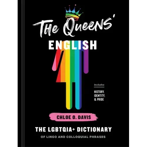 The Queens' English: The Lgbtqia+ Dictionary of Lingo and Colloquial Phrases
