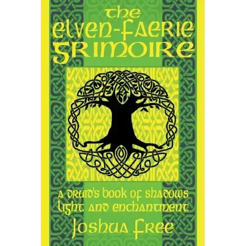 The Elven-Faerie Grimoire: A Druid's Book of Shadows, Light and Enchantment