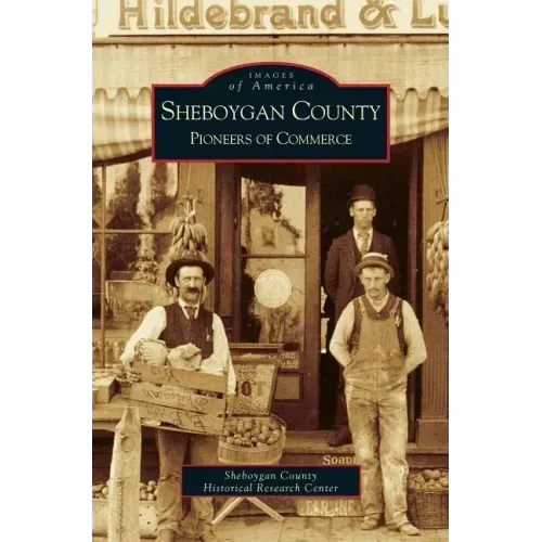 Sheboygan County: Pioneers of Commerce