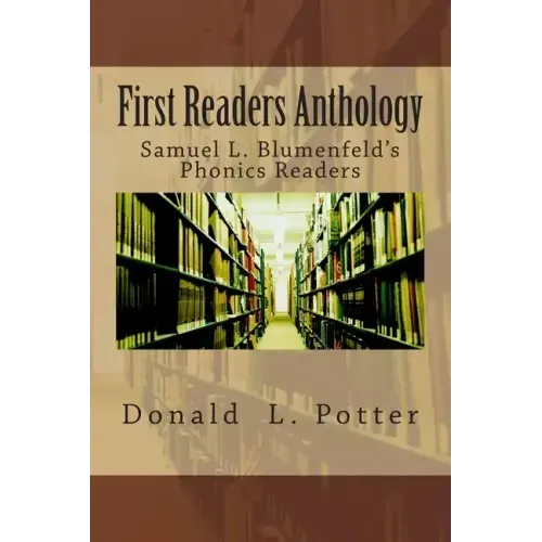 First Readers Anthology: Samuel L. Blumenfeld's Phonics Readers