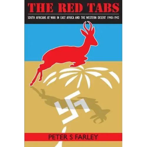 The Red Tabs: South Africans at war in East Africa and the Western Desert 1940-1942