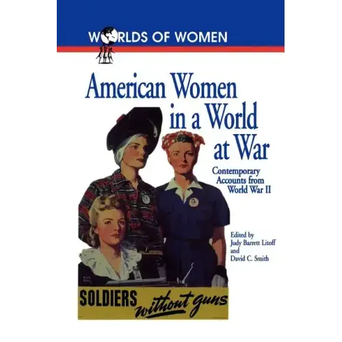 American Women in a World at War: Contemporary Accounts from World War II