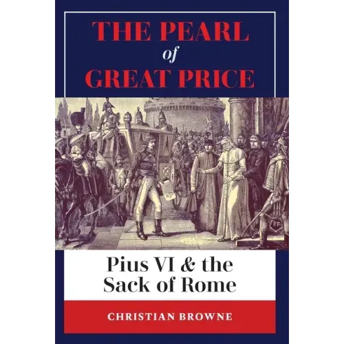 The Pearl of Great Price: Pius VI & the Sack of Rome