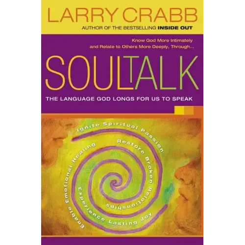 Soul Talk: The Language God Longs for Us to Speak