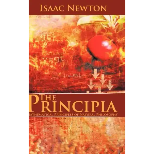 The Principia: Mathematical Principles of Natural Philosophy