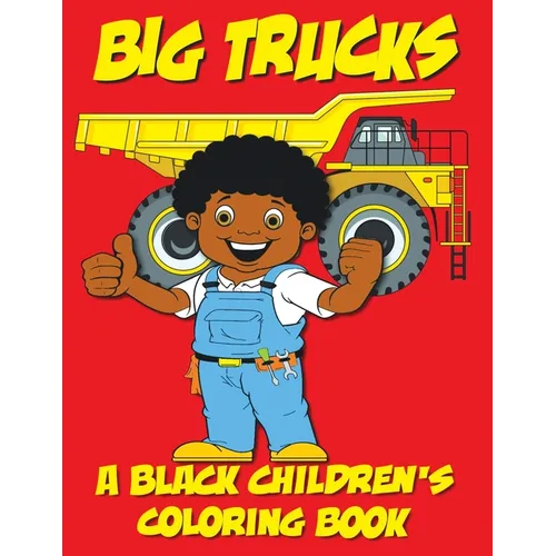 Big Trucks - A Black Children's Coloring Book