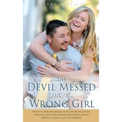 The Devil Messed With the Wrong Girl: Identify your real enemy, Fight the right battles. Your life and your marriage are worth saving. There is a mira