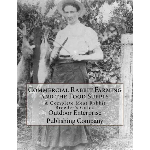 Commercial Rabbit Farming and the Food Supply: A Complete Meat Rabbit Breeder's Guide