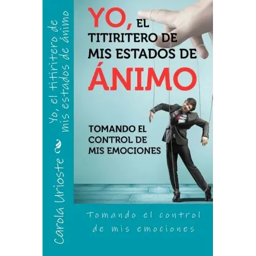 Yo, el titiritero de mis estados de animo: Tomando el control de mis emociones