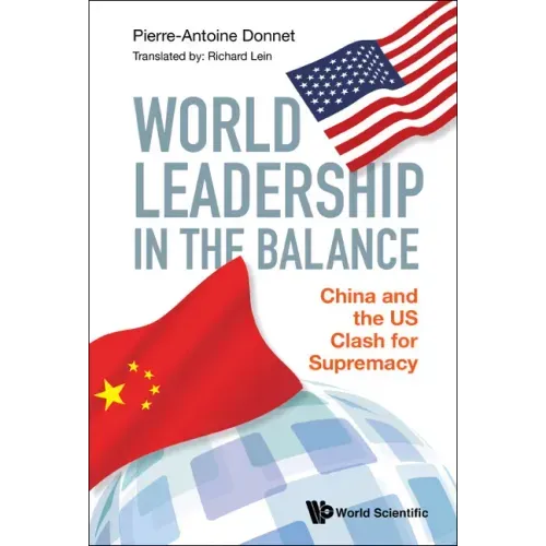 World Leadership in the Balance: China and the Us Clash for Supremacy