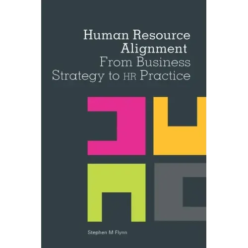 Human Resource Alignment: From Business Strategy to HR Practice