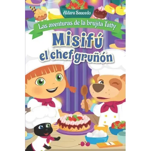 Misifú el chef gruñón: La aventuras de la brujita Tatty